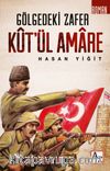 Gölgedeki Zafer Kût’ül Amare