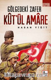 Gölgedeki Zafer Kût’ül Amare