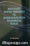Mevzuat Yapım Hukuku ve Başbakanlığın Hukuksal Rolü