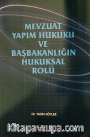 Mevzuat Yapım Hukuku ve Başbakanlığın Hukuksal Rolü