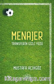 Menajer <br /> Transferin Gizli Yüzü