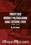 Türkiye’deki Hükûmet Politikalarının Sanat Eğitimine Etkisi (1980-2019)