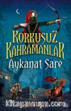 Aykanat Sare / Korkusuz Kahramanlar