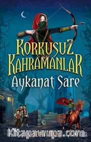 Aykanat Sare / Korkusuz Kahramanlar