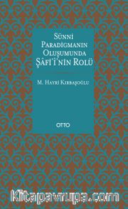 Sünni Paradigmanın Oluşumunda Şafii'nin Rolü