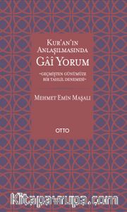 Kur’an’ın Anlaşılmasında Gai Yorum <br /> Geçmişten Günümüze Bir Tahlil Denemesi