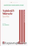 Turfetü’l-Mürtersele ale’t-Tuhfeti’l-Mürsele & et-Tuhfetü’l-Mürsele Şerhi