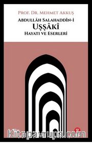 Abdullah Salahaddin-i Uşşaki: Hayatı ve Eserleri