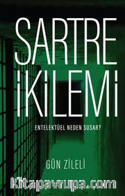 Sartre İkilemi <br /> Entelektüel Neden Susar?