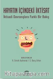 Hayatın İçindeki İktisat <br /> İktisadi Davranışlara Farklı Bir Bakış