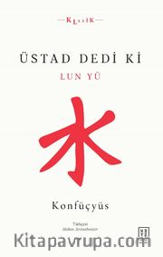 Üstad Dedi ki <br /> Lun Yü