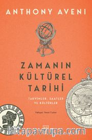 Zamanın Kültürel Tarihi <br /> Takvimler, Saatler ve Kültürler