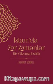 İslam’da Zor Zamanlar <br /> Bir Okuma Usulü