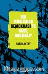 Bir Müslüman Demokrasi’ye Nasıl Bakmalı?