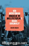 Bir Müslüman Irkçılık ve Milliyetçilik’e Nasıl Bakmalı)