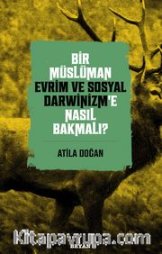 Bir Müslüman Evrim ve Sosyal Darwinizm’e Nasıl Bakmalı?
