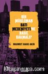 Bir Müslüman Batı Medeniyeti’ne Nasıl Bakmalı?