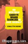 Bir Müslüman Kader ve İnsanın Özgürlüğü’ne Nasıl Bakmalı?
