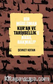 Bir Müslüman Kur’an ve Tarihsellik’e Nasıl Bakmalı?