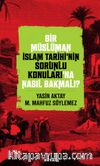 Bir Müslüman İslam Tarihi’nin Sorunlu Konuları’na Nasıl Bakmalı?