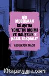 Bir Müslüman İslam’da Yönetim Biçimi ve Halifelik’e Nasıl Bakmalı?