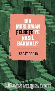 Bir Müslüman Felsefe’ye Nasıl Bakmalı?