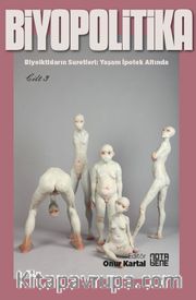 Biyopolitika 3. Cilt <br /> Biyoiktidarın Suretleri: Yaşam İpotek Altında