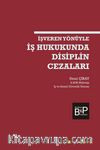 İşveren Yönüyle İş Hukukunda Disiplin Cezaları