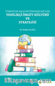 Türkiye’de Halk Kütüphaneleri İçin Yenilikçi Örgüt Kültürü ve Stratejisi