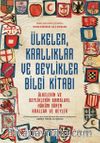 Ülkeler, Krallıklar ve Beylikler Bilgi Kitabı: Ülkelerin ve Beyliklerin Armaları, Hüküm Süren Krallar ve Beyler