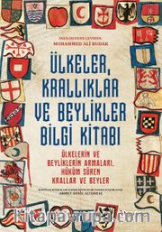Ülkeler, Krallıklar ve Beylikler Bilgi Kitabı: Ülkelerin ve Beyliklerin Armaları, Hüküm Süren Krallar ve Beyler