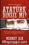 Atatürk Dinsiz mi?