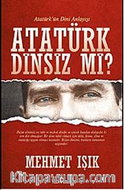 Atatürk Dinsiz mi?