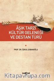 Aşık Tarzı Kültür Geleneği Ve Destan Türü