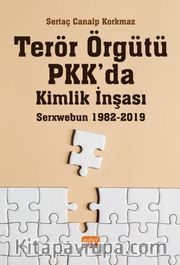 Terör Örgütü PKK’da Kimlik İnşası: Serxwebun 1982-2019