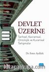 Devlet Üzerine - Tarihsel, Kavramsal, Ontolojik ve Kuramsal Tartışmalar