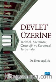 Devlet Üzerine - Tarihsel, Kavramsal, Ontolojik ve Kuramsal Tartışmalar
