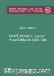 Medeni Usul Hukuku Açısından Mirasçılık Belgesine İlişkin Talep İstanbul Üniversitesi Hukuk Fakültesi Özel Hukuk Yüksek Lisans Tezleri Dizisi No: 51