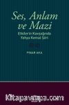 Ses, Anlam ve Mazi & Etkilerin Kavşağında Yahya Kemal Şiiri