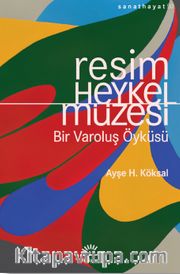 Resim ve Heykel Müzesi <br /> Bir Varoluş Öyküsü