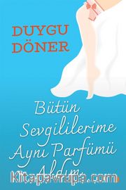 Bütün Sevgililerime Aynı Parfümü Aldım