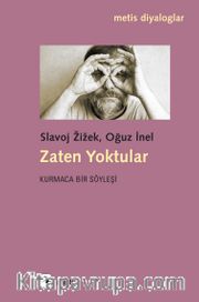 Zaten Yoktular <br /> Kurmaca Bir Söyleşi