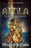 Attila ve Hun İmparatorluğu