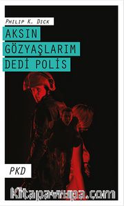 Aksın Gözyaşlarım Dedi Polis