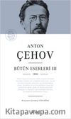 Anton Çehov Bütün Eserleri 3 (Ciltli)