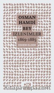 Osman Hamdi Bey - İzlenimler 1869-1885