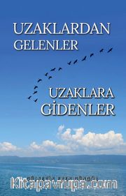 Uzaklardan Gelenler Uzaklara Gidenler