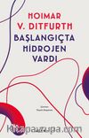 Başlangıçta Hidrojen Vardı
