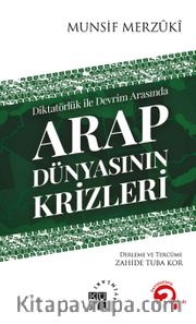 Diktatörlük ile Devrim Arasında Arap Dünyasının Krizleri