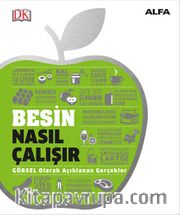 Besin Nasıl Çalışır (Ciltli) / DK Nasıl Çalışır Serisi